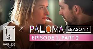 Paloma | Season 1, Ep. 1, Part 2 | Feat. Grace Gummer | WIGS