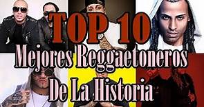 Los Mejores 10 Reggaetoneros De La Historia - Top