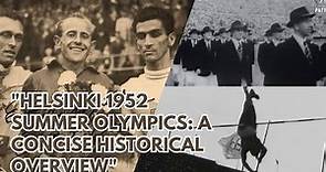 Helsinki 1952 Summer Olympics: A Concise Historical Overview of Athletics, Victors, and the Parade