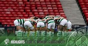 Scottish Cup Highlights | Celtic FC Women 1-0 Glasgow City