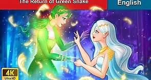 The Return of Green Snake 🐍 Bedtime Stories 🌛 Fairy Tales in English ...