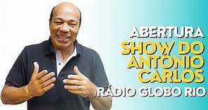 Abertura Show do Antônio Carlos | Rádio Globo Rio | 1987/2017 #radioglobo