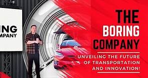 The Boring Company: Unveiling the Future of Transportation and Innovation!