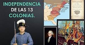 INDEPENDENCIA DE LAS 13 COLONIAS: ORIGEN Y CAUSAS
