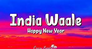 India Waale (Lyrics) | Happy New Year | Shah Rukh Khan | Deepika Padukone Sonu Sood | Abhishek