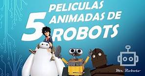 5 PELÍCULAS de ROBOTS ANIMADAS -Fascinantes!! 😃