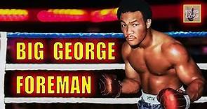 Big George Foreman - Career Recap