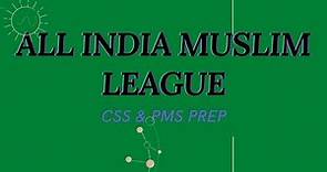 ALL INDIA MUSLIM LEAGUE|CSS|PMS|PAK AFFAIRS