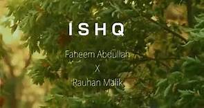 Ishq - (Lyrics) Artist - Faheem Abdullah X Rauhan Malik...