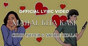 Chris Tsuper & Nicole Hyala - Mahal Kita Kasi (Official Lyric Video)