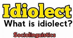 Idiolect | What is idiolect? | Idiolect on sociolinguistics | Idiolect examples | Idiolects