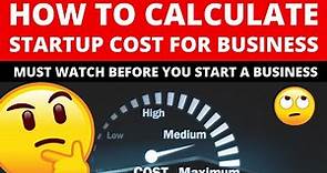 How to Calculate Your Startup Costs to Start Your Business in 2024