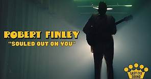 Robert Finley - "Souled Out On You" [Official Video]