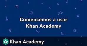 Comencemos a usar Khan Academy