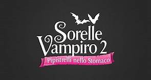 SORELLE VAMPIRO II - PIPISTRELLI NELLO STOMACO