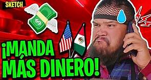 ¡Se MALGASTAN TODO el DINERO que mando! 😡💸 | SKETCH