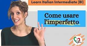 4. Learn Italian Intermediate (B1): Come usare l’imperfetto