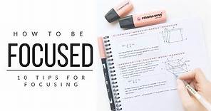 How I stay focused - 10 tips for focusing | studytee