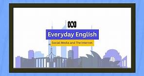 Everyday English: Social Media and the Internet