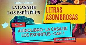 AUDIOLIBRO - LA CASA DE LOS ESPIRITUS | Isabel Allende | CAPÍTULO 1