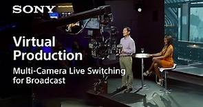 Multi-Camera Live Switching | The future of Virtual Production | Sony Official