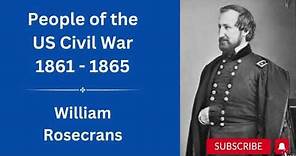 People of the US Civil War - William Rosecrans