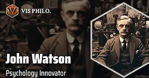 John B. Watson: The Mastermind of Behaviorism｜Philosopher Biography