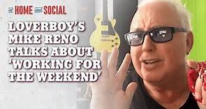 Loverboy's Mike Reno on 'Working For the Weekend' | At Home and Social