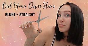 HOW TO: Easily Cut Your Own Hair Blunt + Straight With No Experience (in quarantine)