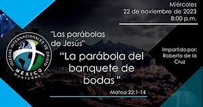 “La parábola del banquete de bodas“ Mateo 22:1-14, impartido por Roberto de la Cruz