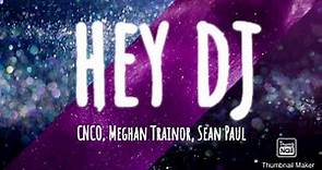 CNCO, Meghan Trainor, Sean Paul - Hey DJ (Letra/Lyrics)