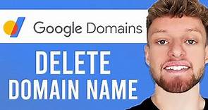 How To Delete Domain Name in Google Domains