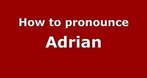 How to Pronounce Adrian - PronounceNames.com