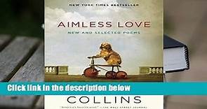 Trial New Releases  Aimless Love: New and Selected Poems by Billy Collins