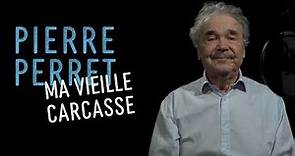 Pierre Perret - Ma vieille carcasse