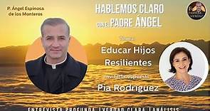 Hablemos Claro con el Padre Ángel | Educar Hijos Resilientes |