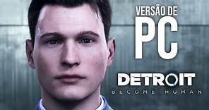 DETROIT BECOME HUMAN - Agora no PC! | Conferindo o Gameplay no ULTRA, em Português PT-BR