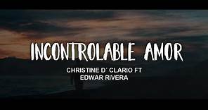 Incontrolable Amor - Christine D'Clario Ft Edward Rivera (LETRA) / Álbum EMANUEL