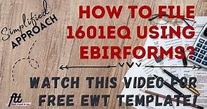 How to File BIR Form 1601EQ Using EBIRFORMS? | Watch this Video for a FREE EWT TEMPLATE!
