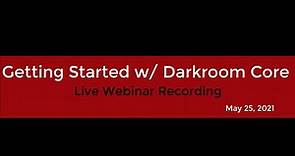 Getting Started with Darkroom Core - Live Webinar 5-25-2021