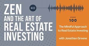 Zen Ep100: The Mindful Approach to Real Estate Investing with Jonathan Greene #realestateinvesting