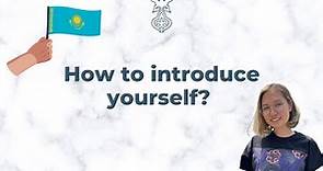 KAZAKH LANGUAGE | HOW TO INTRODUCE YOURSELF LESSON IN A FEW MINUTES | Easy learning