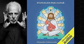 Evangelios para sanar Audiolibro, Alejandro Jodoworsky