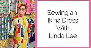 Sewing an Ikina Dress with Linda Lee