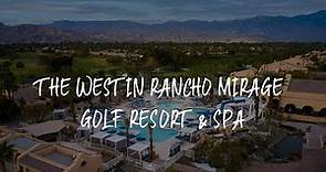 The Westin Rancho Mirage Golf Resort & Spa Review - Rancho Mirage , United States of America
