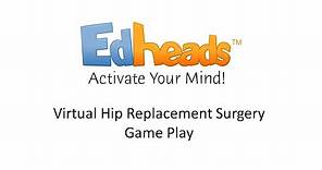 Game Play: Virtual Hip Replacement Surgery