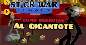 TRUCOS COMO VENCER AL ENEMIGO FINAL DE STICK WAR LEGACY (el gigante) | stick war | el lentejillo