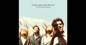 Noah and the Whale - The First Days of Spring