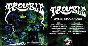 Trouble - Live in Stockholm (Full Album Stream)