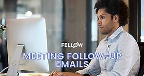 How to Write a Follow-Up Email After a Meeting: 7 Templates | Fellow.app